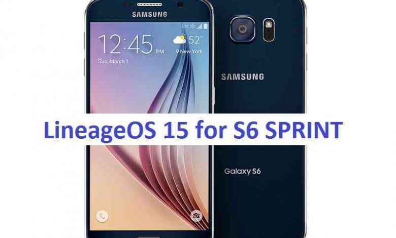 How to install Android Oreo on Galaxy S6 G920P Sprint based on LineageOS 15
